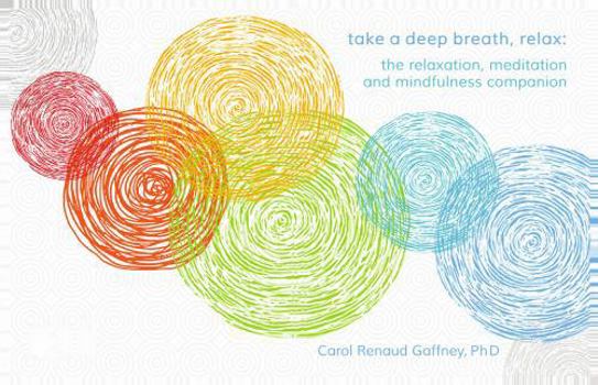 Take a Deep Breath, Relax: The Relaxation, Meditation and Mindfulness Companion