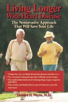 Hardcover Living Longer with Heart Disease: The Noninvasive Approach That Will Save Your Life Book
