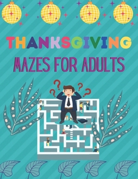 Paperback Thanksgiving Mazes for Adults: A Book Type for Adults wonderful and a cute maze brain games niche activity [Large Print] Book