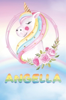 Angella: Angella's Unicorn Personal Custom Named Diary Planner Perpetual Calendar Notebook Journal 6x9 Personalized Customized Gift For Someone Who's Surname is Angella Or First Name Is Angella