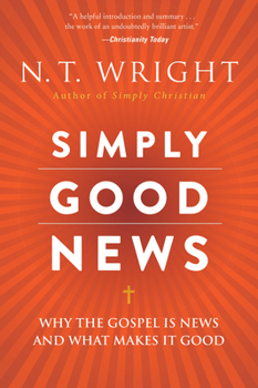 Paperback Simply Good News: Why the Gospel Is News and What Makes It Good Book