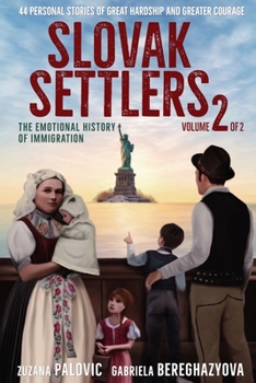 Paperback Slovak Settlers Volume 2 of 2: The Emotional History of Immigration Book