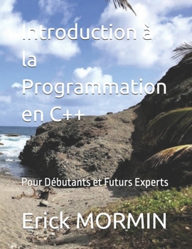 Paperback Introduction à la Programmation en C++: Pour Débutants et Futurs Experts [French] Book