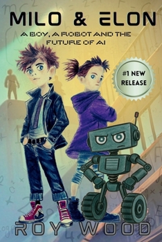 Paperback Milo and Elon: A Boy, A Robot and the Future of AI Book