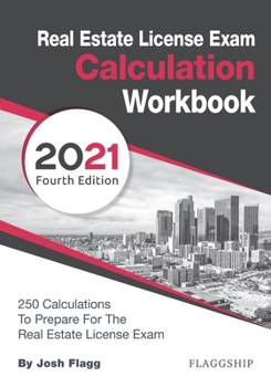 Paperback Real Estate License Exam Calculation Workbook: 250 Calculations to Prepare for the Real Estate License Exam (2021 Edition) Book