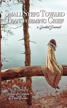 Paperback Small Steps Toward Transforming Grief Book