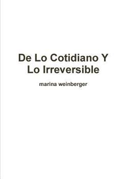 Paperback De lo Cotidiano y lo Irreversible [Spanish] Book