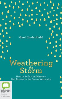 Audio CD Weathering the Storm: How to Build Confidence & Self Esteem in the Face of Adversity Book
