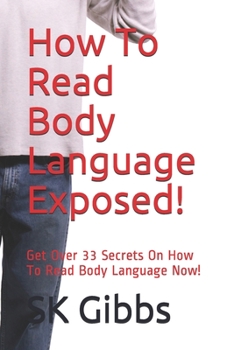 Paperback How To Read Body Language Exposed!: Get Over 33 Secrets On How To Read Body Language Now! Book