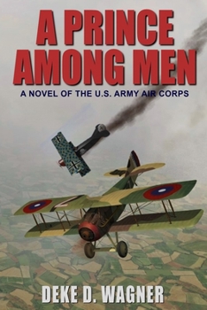 Paperback A Prince Among Men: A Novel of the U.S. Army Air Corps Book