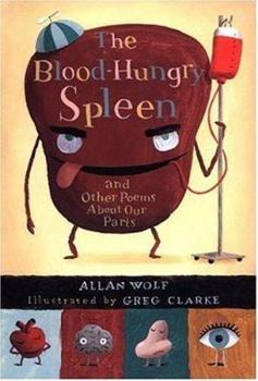 Hardcover The Blood-Hungry Spleen: And Other Poems about Our Parts Book