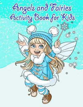 Angels and Faries Activity Book For Kids: : Fun Angels and Fairies Theme Activities for Kids. Coloring Pages, Match the picture, Find the Difference, ... and More.