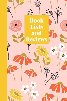 Book Lists and Reviews: Stylish Journal for Book Lovers to Write Reviews and Keep Lists of Books to Read and Recommend | Cute Floral Pattern Cover Design in Peach, Coral, and Orange