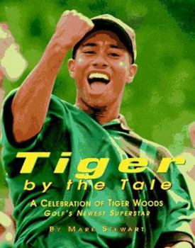 Paperback Tiger by the Tale: A Celebration of Tiger Woods, Golf's Newest Superstar Book