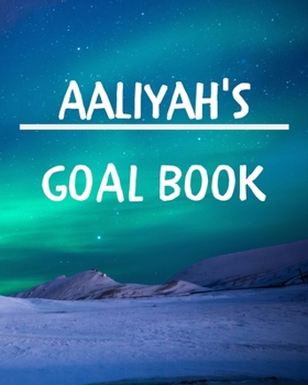 Aaliyah's Goal Book: New Year Planner Goal Journal Gift for Aaliyah / Notebook / Diary / Unique Greeting Card Alternative