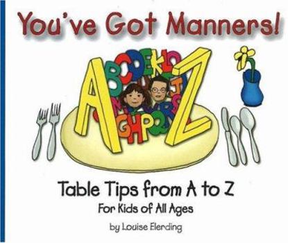 Hardcover You've Got Manners!: Table Tips from A to Z for Kids of All Ages Book