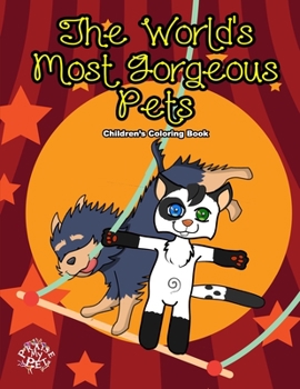 Paperback The World's Most Gorgeous Pets: Children's Coloring Book