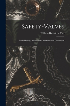 Paperback Safety-Valves: Their History, Antecedents, Invention and Calculation Book