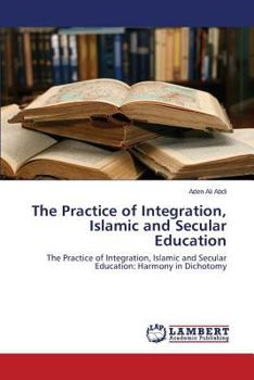 Paperback The Practice of Integration, Islamic and Secular Education Book