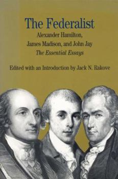 Paperback The Federalist: The Essential Essays, by Alexander Hamilton, James Madison, and John Jay Book