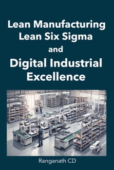 Paperback Lean Manufacturing, Lean Six Sigma, and Digital Industrial Excellence Book