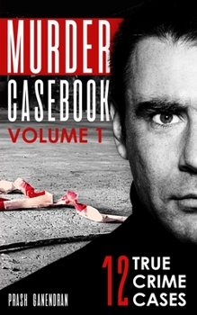 Paperback Murder Casebook Volume 1: 12 Shocking True Crime Cases Book