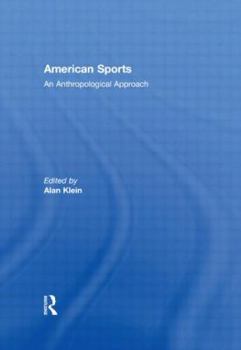 Hardcover American Sports: An Anthropological Approach (Sport in the Global Society) Book
