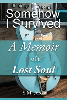 Paperback Somehow I Survived: A Memoir of a Lost Soul Book