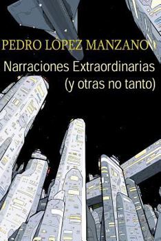 Narraciones Extraordinarias (y Otras No Tanto): Los Relatos de Pedro Lopez Manzano