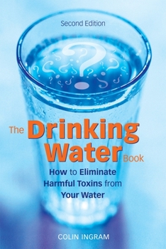 Paperback The Drinking Water Book: How to Eliminate Harmful Toxins from Your Water Book