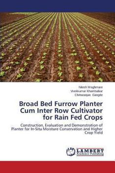 Broad Bed Furrow Planter Cum Inter Row Cultivator for Rain Fed Crops