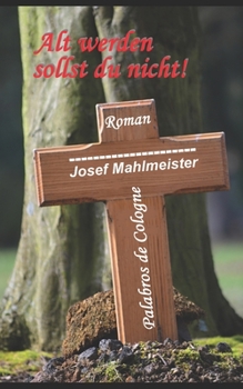 Paperback Alt werden sollst du nicht!: Roman [German] Book