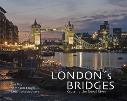 Hardcover London's Bridges: Crossing the Royal River Book