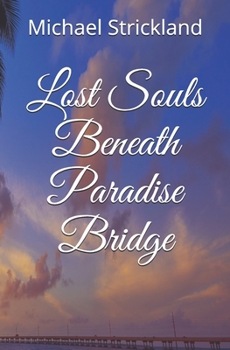 Paperback Lost Souls Beneath Paradise Bridge Book