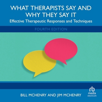 Audio CD What Therapists Say and Why They Say It: Effective Therapeutic Responses and Techniques Book
