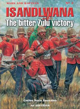 ISANDLWANA: The Bitter Victory (Wars and Battles)