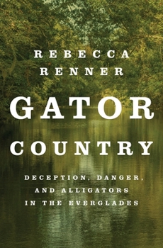 Paperback Gator Country: Deception, Danger, and Alligators in the Everglades Book