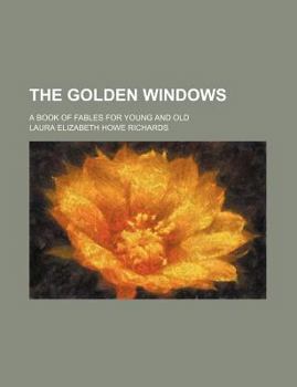 Paperback The Golden Windows; A Book of Fables for Young and Old Book