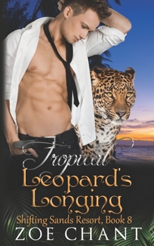 Tropical Leopard's Longing - Book #8 of the Shifting Sands Resort