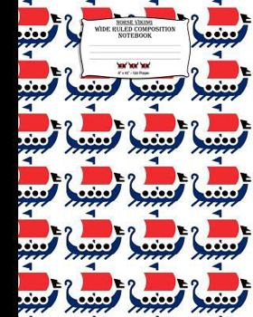 Norse Viking, Wide Ruled Composition Notebook. 8x 10. 120 Pages: Nordic Viking Wide Ruled Journal Paper. Norse Viking Ship Boat Design Pattern Cover.