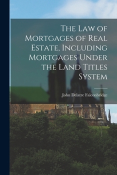 Paperback The law of Mortgages of Real Estate, Including Mortgages Under the Land Titles System Book