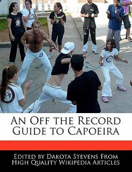 Paperback An Off the Record Guide to Capoeira Book