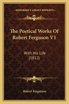 Paperback The Poetical Works Of Robert Ferguson V1: With His Life (1812) Book