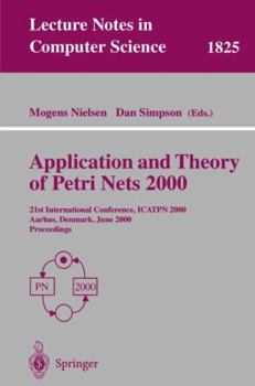 Paperback Application and Theory of Petri Nets 2000: 21st International Conference, Icatpn 2000, Aarhus, Denmark, June 26-30, 2000 Proceedings Book