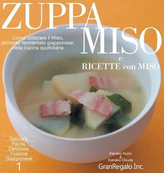 Hardcover ZUPPA MISO e RICETTE con MISO: Come Utilizzare il Miso, alimanto fermentato giapponese, nella cucina quatidiana [Italian] Book