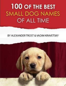 Paperback 100 of the Best Small Dog Names of All Time Book