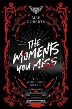 The Moments You Miss: The Whispering Duology (The Whispering Series)