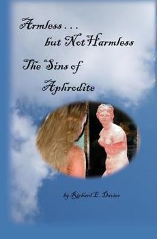 Paperback Armless But Not Harmless: The Sins of Aphrodite Book