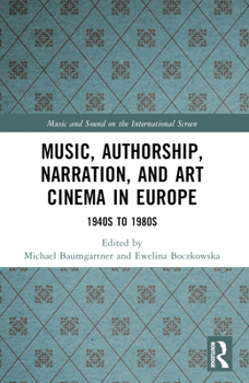 Music and Auteur Filmmakers in European Art House Cinema of the 1950s To 1980s : Individuality and Identity