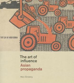 Paperback The Art of Influence: Asian Propaganda Book